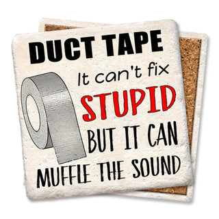 Duct Tape, It Can't Fix Stupid Coaster