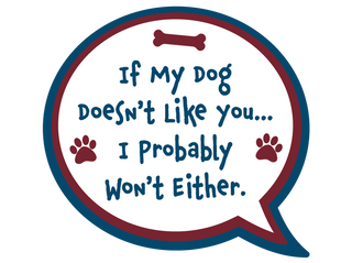 3" Sticker - If my Dog doesn't like you