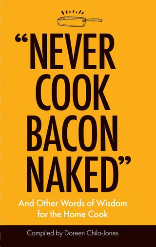 "Never Cook Bacon Naked"