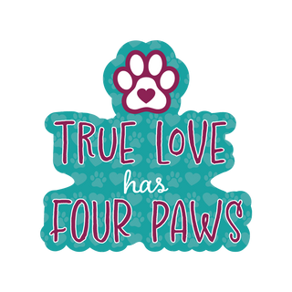 3" Sticker - True Love Has Four Paws