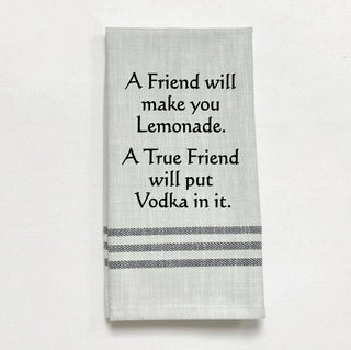 Tea Towel - A friend will make you lemonade. A true friend...