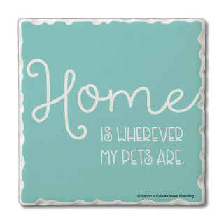 Home is Where My Pets Are  – Square Single Coaster