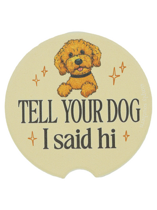 Tell Your Dog I Said Hi Car Coaster