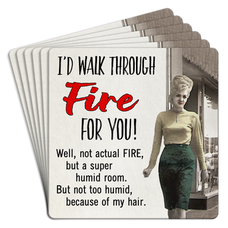 Bar Coaster Pack of 6 | I'd walk through fire for you