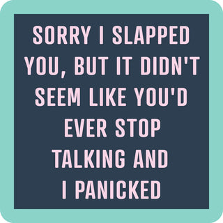 Sorry I slapped you Coaster
