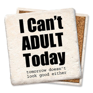 I Can't Adult Today Coaster