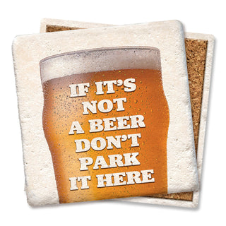 If It's Not A Beer Don't Park It Here Coaster