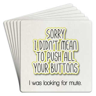 Bar Coaster Pack of 6| Sorry I didn't mean to push all your buttons