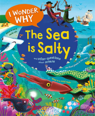 I Wonder Why The Sea Is Salty: Questions About Oceans