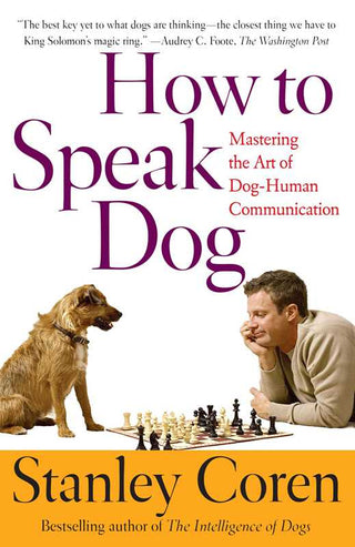 How To Speak Dog by Stanley   Coren