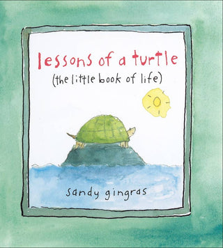 Lessons of a Turtle by Sandy Gingras