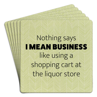 Nothing Says I Mean Business Bar Coasters Pack of 6