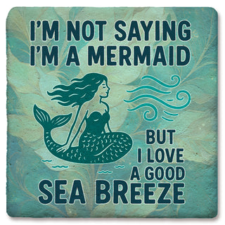 I'm Not Saying I'm A Mermaid Coaster