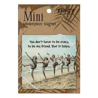 You Don't Have To Be Crazy Magnet