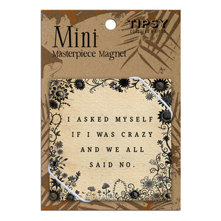 I Asked Myself If I Was Crazy Magnet