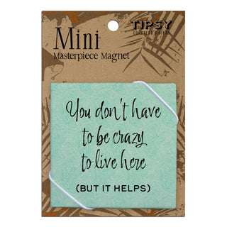 You Don't Have to Be Crazy Magnet