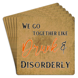 Bar Coaster Pack of 6| We go together like drunk & disorderly