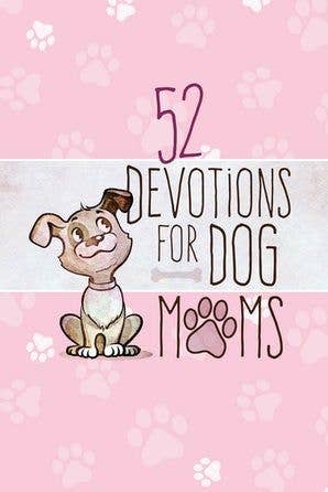 52 Devotions for Dog Moms (Devotional)