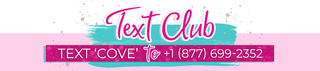 Text Club text COVE to +18776992352