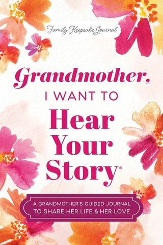 Grandmother, I Want to Hear Your Story Hard Cover