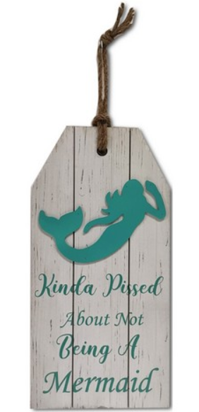 Kinda Pissed about Not Being a Mermaid Sign