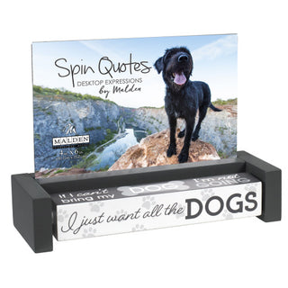 Dog Spin Quote Desktop Expressions - 4X6 Frame