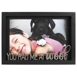 Had Me At Woof 4x6 Frame