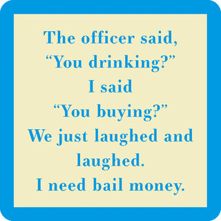 You drinking Coaster