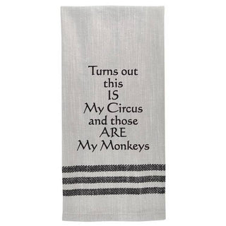 Tea Towel - Turns out this is my Circus…