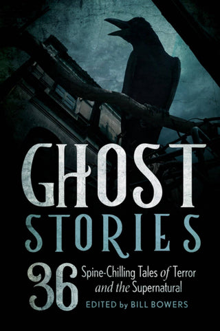Ghost Stories: 36 Spinechilling Tales of Terror