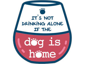 It's Not Drinking Alone Decal 3 inch