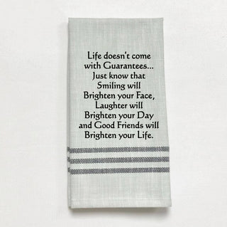 Tea Towel - Life doesn't come with guarantees...