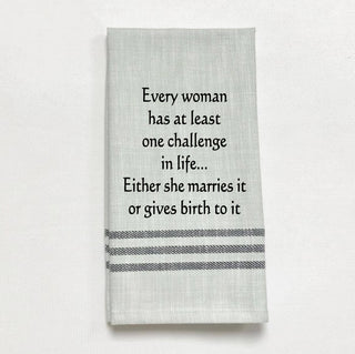 Tea Towel - Every woman has at least 1 challenge in life..