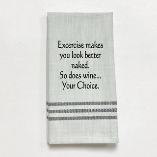 Tea Towel - "Exercise makes you look good..."