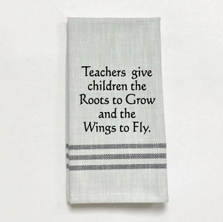 Tea Towel - Teachers give children the roots to…