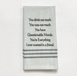 Tea Towel - "You drink too much. You cuss too much..."