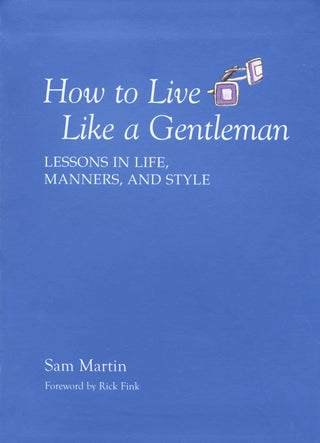 How to Live Like a Gentleman: Lessons in Life, Manners Style