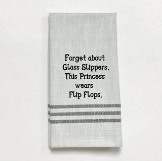 Tea Towel - “Forget about glass slippers…”