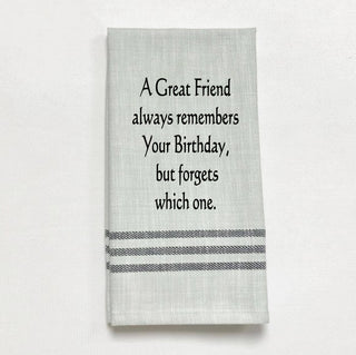 Tea Towel - A great friend always remembers your birthday...