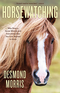 Horsewatching: Why Does a Horse Whinny and Everything Else..