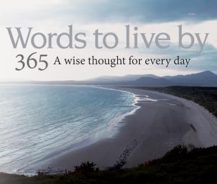 365 Words to Live By * A Wise Thought for Every Day*