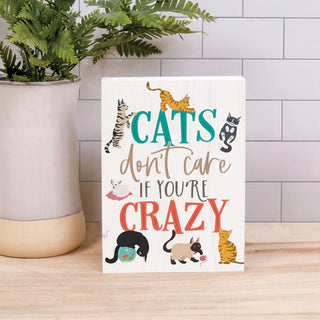 Cats Don't Care If You're Crazy - Barnhouse Wood Block Decor