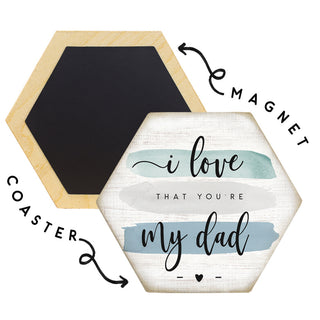 Coaster/Magnet - I Love That You're My Dad