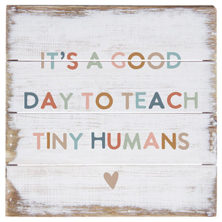Teach Tiny Humans Pallet Sign