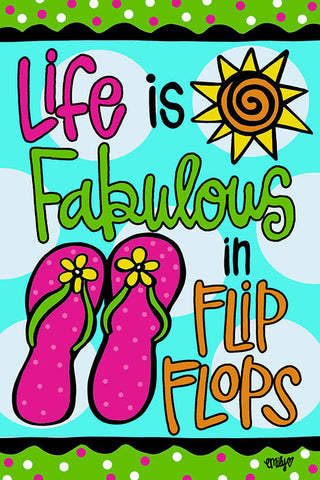Life is fabulous in flip flops Garden Flag