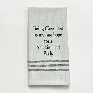 Tea Towel - "Being cremated is my last hope..."