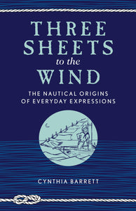 Three Sheets to the Wind: Nautical Origins of  Expressions