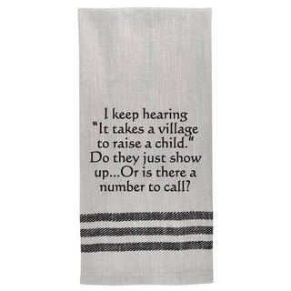 Tea Towel - I keep hearing "it takes a village"…