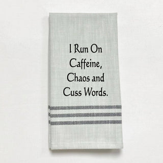 Tea Towel - "I run on Caffeine, Chaos and Cuss Words."